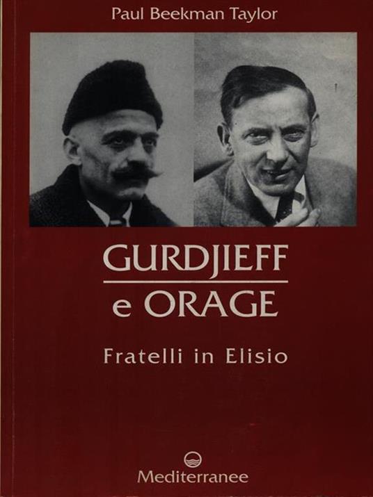 Gurdjieff e Orage. Fratelli in Elisio - Paul Beekman Taylor - 2