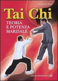 Tai Chi. Teoria e potenza marziale - Jwing-Ming Yang - copertina