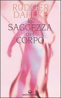 La saggezza del corpo - Rüdiger Dahlke - copertina