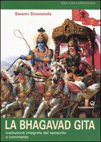 La bhagavad gita. Traduzione integrale dal sanscrito e commento - Swami Saraswati Sivananda - copertina