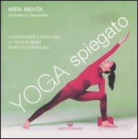 Yoga spiegato. Comprendere e praticare lo yoga in modo semplice e graduale. Ediz. illustrata - Mira Mehta,Krishna S. Arjunwadkar - copertina