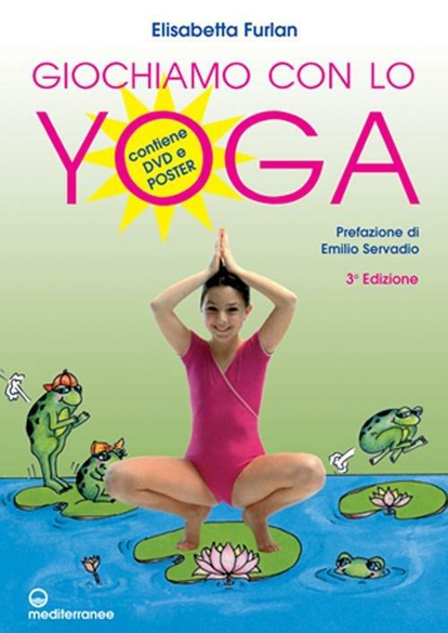 Giochiamo con lo yoga. Con poster. Con DVD - Elisabetta Furlan - copertina