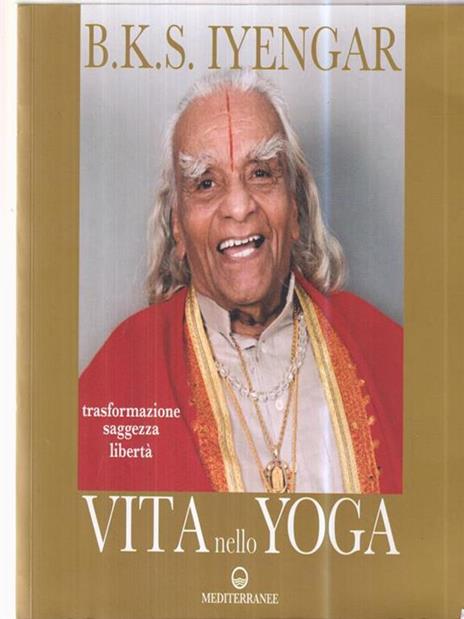 Vita nello yoga. Trasformazione, saggezza, libertà - B. K. S. Iyengar - copertina