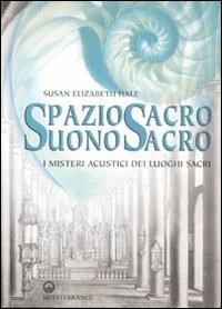 Spazio sacro, suono sacro. I misteri acustici dei luoghi sacri - Susan E. Hale - copertina