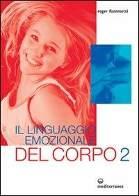 Il linguaggio emozionale del corpo 2 - Roger Fiammetti - copertina