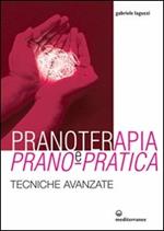 Pranoterapia e prano-pratica. Tecniche avanzate