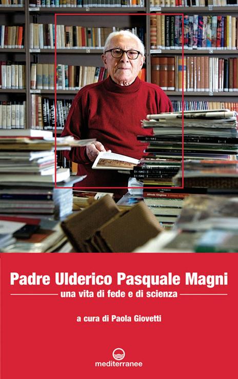 Padre Ulderico Pasquale Magni. Una vita di fede e di scienza - Paola Giovetti - copertina