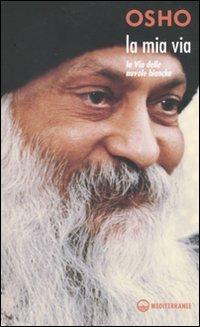 La mia via: La via delle nuvole bianche - Osho - copertina