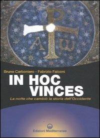 In hoc vinces. La notte che cambiò la storia dell'Occidente - Bruno Carboniero,Fabrizio Falconi - copertina