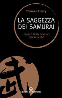 La saggezza dei samurai. Cinque testi classici sul Bushido - Thomas Cleary - copertina