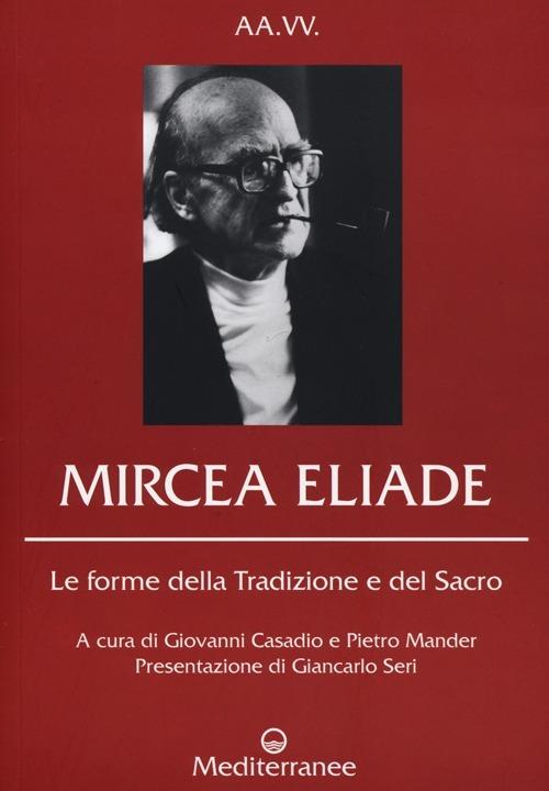 Mircea Eliade. Le forme della tradizione e del sacro - copertina
