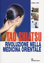 Tao shiatsu. Rivoluzione nella medicina orientale