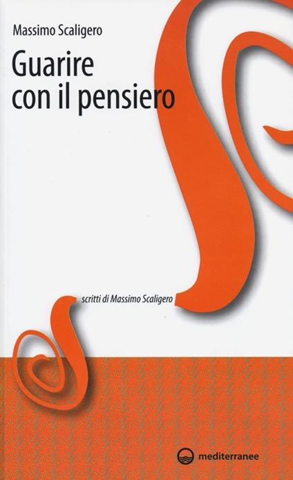 Guarire con il pensiero - Massimo Scaligero - copertina