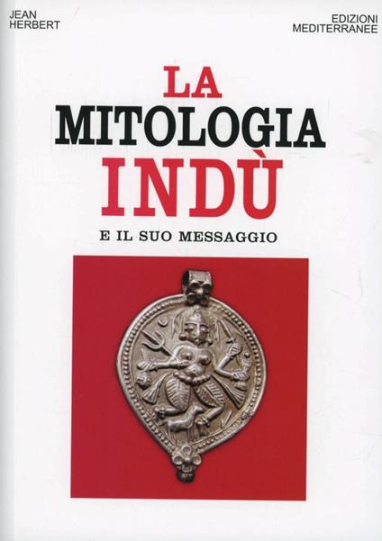 La mitologia indù e il suo messaggio - Jean L. Herbert - copertina