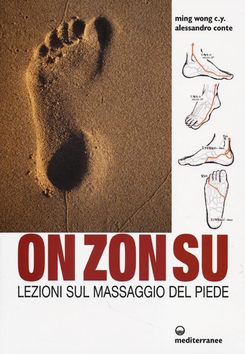 On Zon Su. Lezioni sul massaggio del piede - C. Y. Ming Wong,Alessandro Conte - copertina