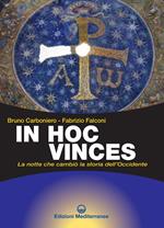 In hoc vinces. La notte che cambiò la storia dell'Occidente