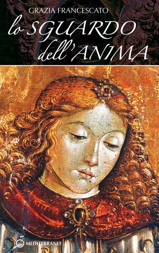 Lo Sguardo dell'anima - Grazia Francescato - ebook