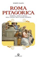 Roma pitagorica. Filosofia, magia e musica nella capitale della cultura esoterica