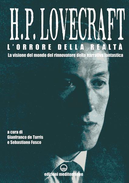 L' orrore della realtà. La visione del mondo rinnovatore della narrativa fantastica. Lettere 1915-1937 - Howard P. Lovecraft,Gianfranco De Turris,Sebastiano Fusco,M. Berruti - ebook