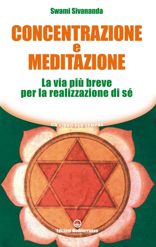 Concentrazione e meditazione. La via più breve per la realizzazione di sé - Swami Saraswati Sivananda,F. Ledvinka - ebook