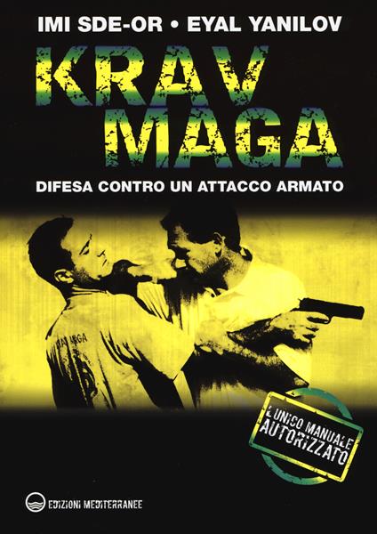 Krav Maga. Difesa contro un attacco armato - Imi Sde-Or - Eyal