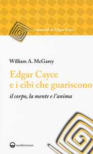 Image of Edgar Cayce e i cibi che guariscono il corpo, la mente e l'anima