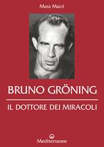 Bruno Gröning. Il dottore dei miracoli