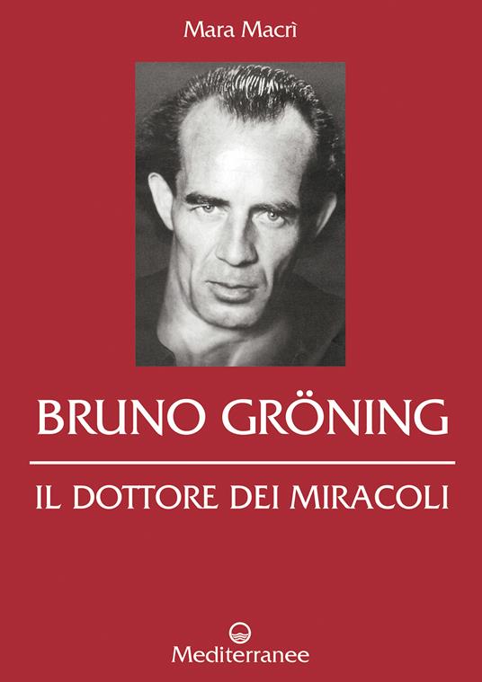 Bruno Gröning. Il dottore dei miracoli - Mara Macrì - ebook