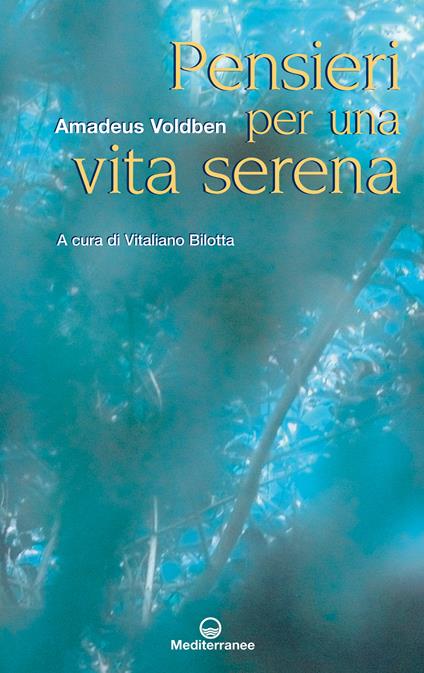 Pensieri per una vita serena - Amadeus Voldben,Vitaliano Bilotta - ebook