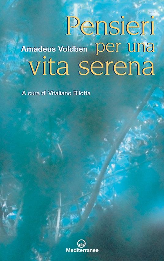 Pensieri per una vita serena - Amadeus Voldben,Vitaliano Bilotta - ebook