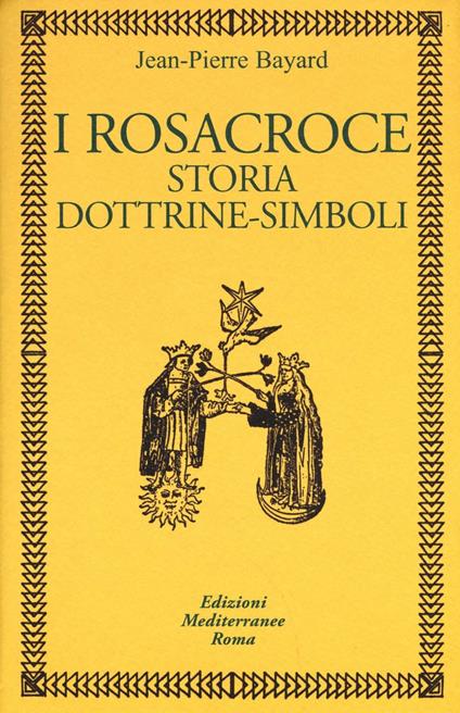 I rosacroce. Storia, dottrine-simboli - Jean-Pierre Bayard - copertina