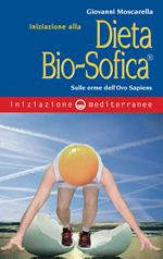 Iniziazione alla dieta bio-sofica®. Sulle orme dell'Ovo Sapiens