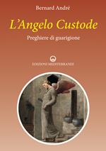 L' angelo custode. Preghiere di guarigione