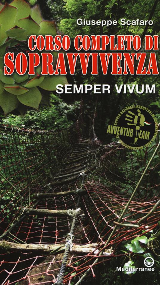 Corso completo di sopravvivenza. Semper vivum. Ediz. a colori - Giuseppe Scafaro - copertina