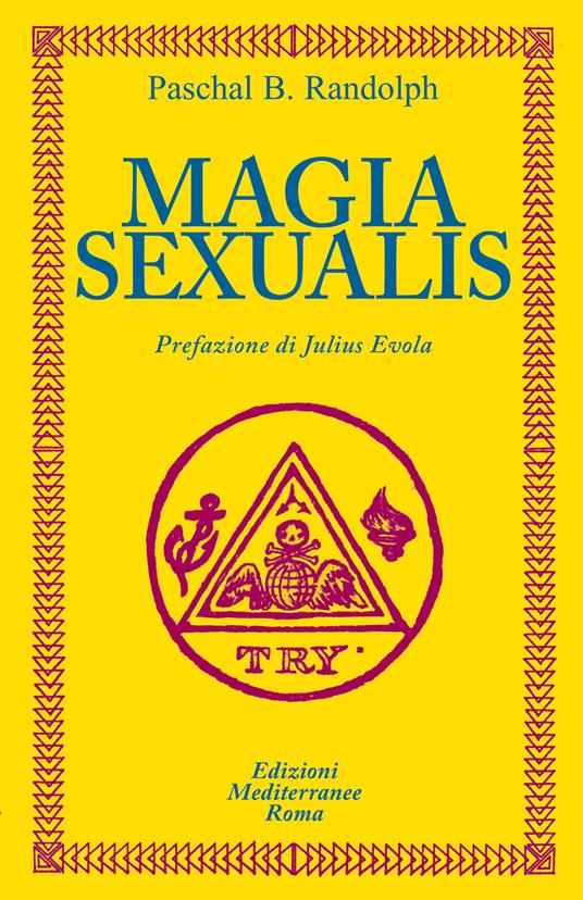 Magia sexualis - Paschal Beverly Randolph,Gianfranco De Turris,Vittorio Fincati - ebook