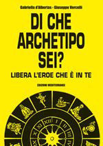 Di che archetipo sei? Libera l'eroe che è in te