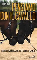 Pensiamo con il cavallo. Tecniche di comunicazione tra l'uomo e il cavallo