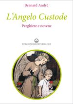 L' angelo custode. Preghiere e novene