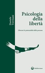 Psicologia della libertà. Liberare le potenzialità delle persone