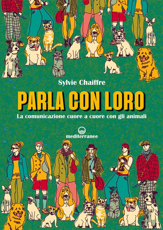 Parla con loro. La comunicazione cuore a cuore con gli animali - Sylvie Chaiffre - ebook