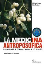 La medicina antroposofica. Per curare il corpo, l'anima e lo spirito