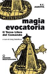 Magia evocatoria. Il terzo libro del comando