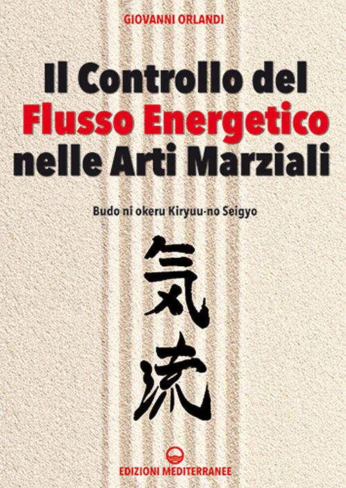 Il controllo del flusso energetico nelle arti marziali - Giovanni Orlandi - copertina