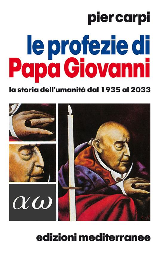 Le profezie di papa Giovanni. La storia dell'umanità dal 1935 al 2033 -  Carpi, Pier - Ebook - EPUB2 con Adobe DRM