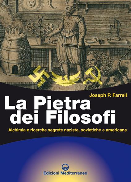 La pietra dei filosofi. Alchimia e ricerche segrete naziste, sovietiche e americane - Joseph P. Farrel,Alessio Rosoldi - ebook