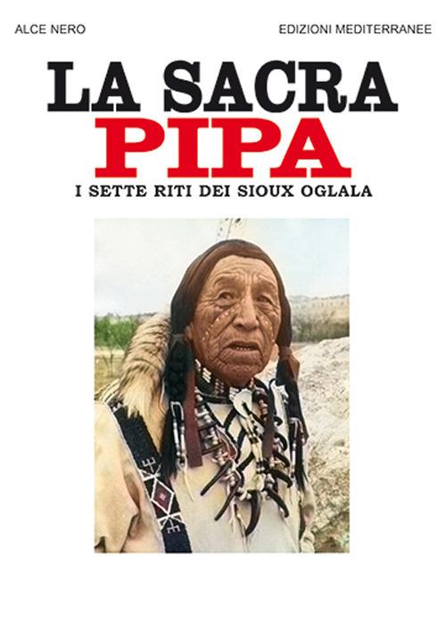 La sacra pipa. I sette riti dei Sioux Oglala - Alce Nero - copertina