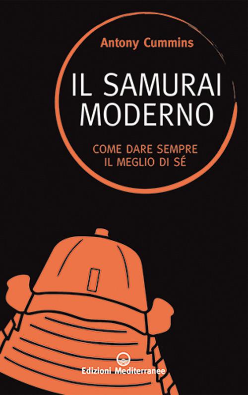 Il samurai moderno. Come dare sempre il meglio di sé - Antony Cummins - copertina