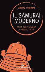 Il samurai moderno. Come dare sempre il meglio di sé