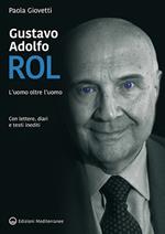 Gustavo Adolfo Rol. L'uomo oltre l’uomo