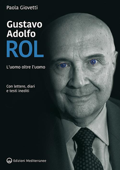 Gustavo Adolfo Rol. L'uomo oltre l’uomo - Paola Giovetti - copertina